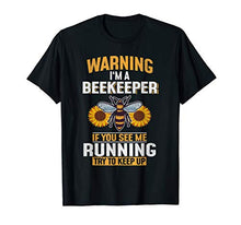 Load image into Gallery viewer, Funny Warning I'm A Beekeeper Beekeeping Gift Bee Lover T-Shirt